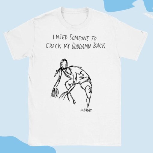 Really Good Artist I Need Someone To Crack My Goddamn Back T-Shirt