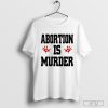 Robert Evans Abortion Is Murder Shirt