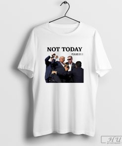 Stream Trump assassination not today psalms 91 1 t-shirt