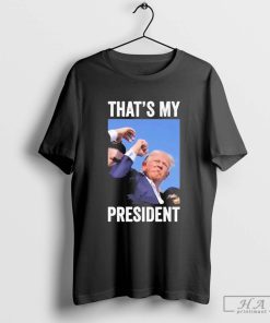 That’s My President Trump Shot Shirt