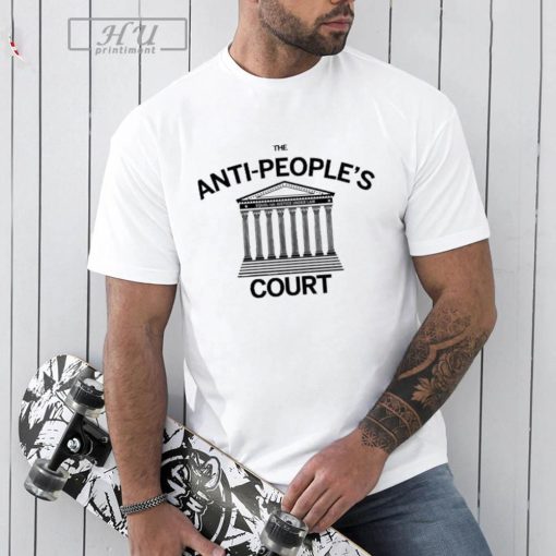 The Anti-people's Court T-Shirt