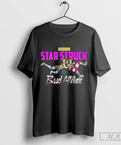 The one star brad attitude don’t get StarStruck shirt