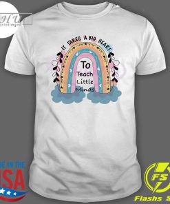 Top It Takes A Big Heart To Teach Little Minds T-Shirt