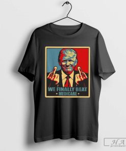 Trump Biden Middle Finger We Finally Beat Medicare Shirt