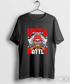 Vikings Die Strong in Battle Shirt