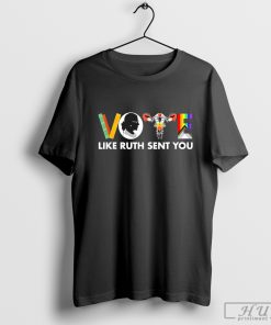 Vote Like Ruth Sent You Shirt