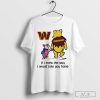 Washington Commanders Winnie The Pooh I Would Take You Home Shirt