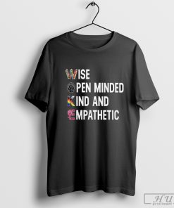 Wise Open Minded Kind And Empathetic T-shirt