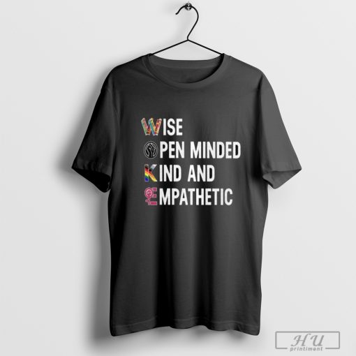 Wise Open Minded Kind And Empathetic T-shirt