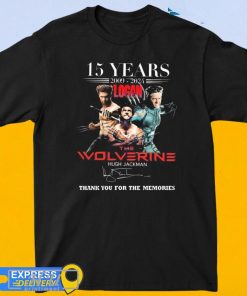 15 Years 2009-2024 Logan The Wolverine Hugh Jackman Thank You For The Memories Signature Shirt