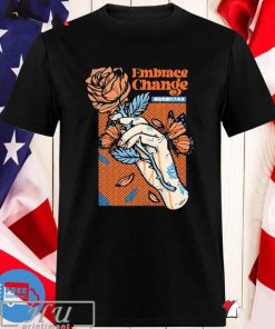 2024 Embrace Change T-shirt