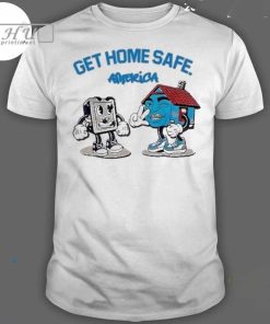 Awesome Get Home Safe America T-shirt