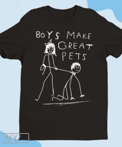 Boys Make Great Pets T-shirt