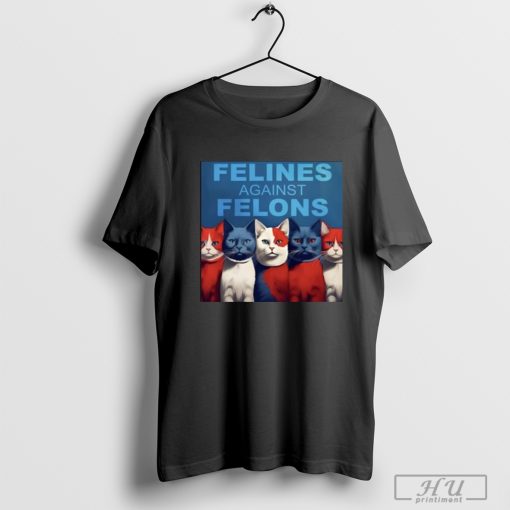 Cat Felines Against Felons T-shirt