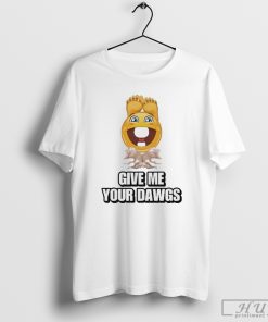 Cringey Tees Give Me Your Dawgs Shirt