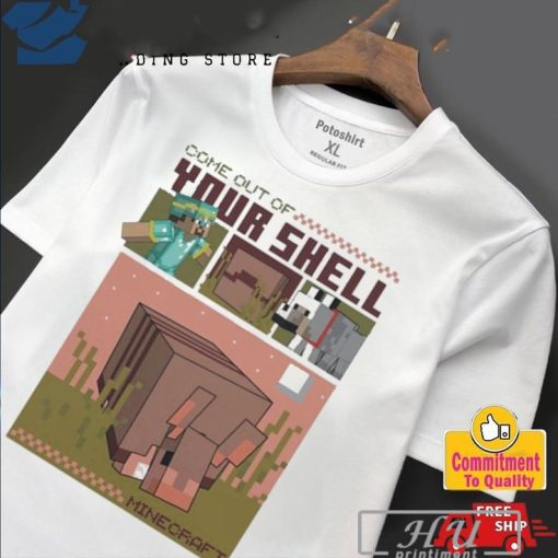 Design 2024 Minecraft Come Out Of Your Shell T-Shirt