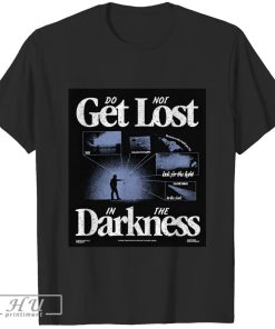 Do Not Get Lost In The Darkness Trending Shirt