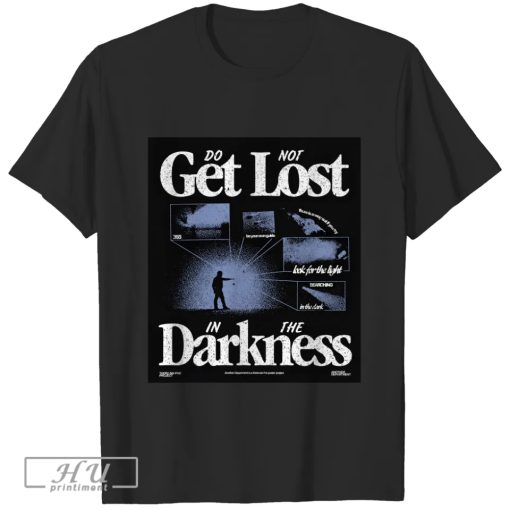 Do Not Get Lost In The Darkness Trending Shirt