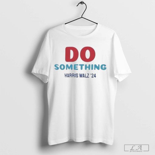 Do Something Harris Walz '24 T-shirt