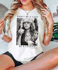 Don't Be a Lady Be a Legend Stevie Nicks Shirts, Stevie Nicks Tees,Limited Stevie Nicks Vintage T-Shirt