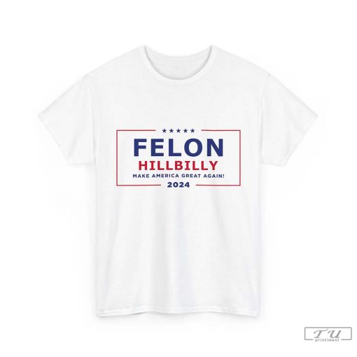 Felon Hillbilly 24 Tee Shirt