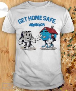 Get Home Safe America Shirt