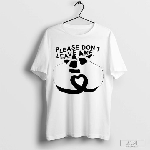 Get Some Sleep Please Don’t Leave Me Shirt