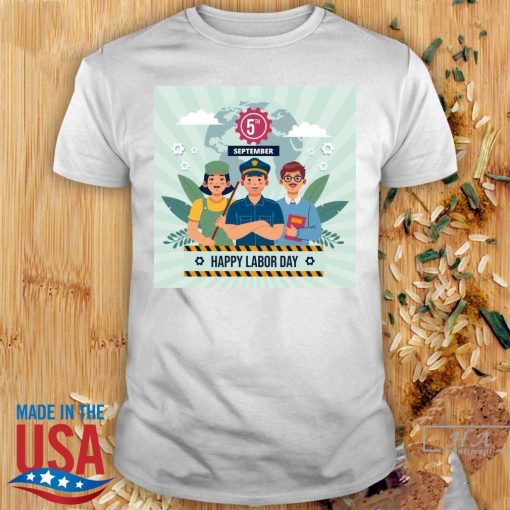 Happy Labor Day 5th September Shirt