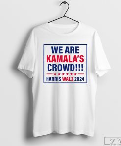 Harris Walz 2024 we are Kamala's crowd T-shirt