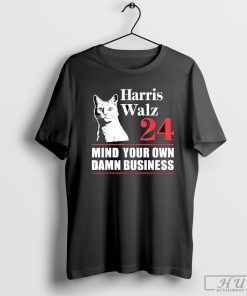 Harris Walz Waltz 2024 Mind Your Own Damn Business Cat Voter T-shirt