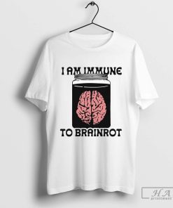 I Am Immune to Brainrot Shirt