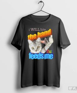 I Will Bite The Hand That Feeds Me Shirt