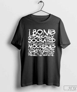 I bomb atomically socrates T-shirt