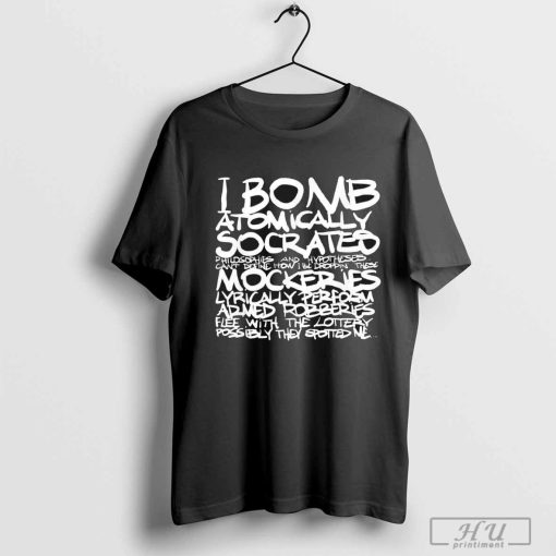 I bomb atomically socrates T-shirt