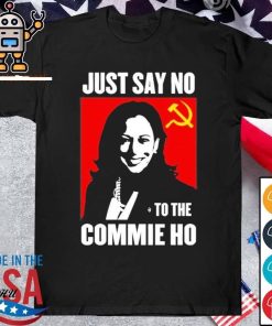 Just Say No To The Commie Ho Shirt