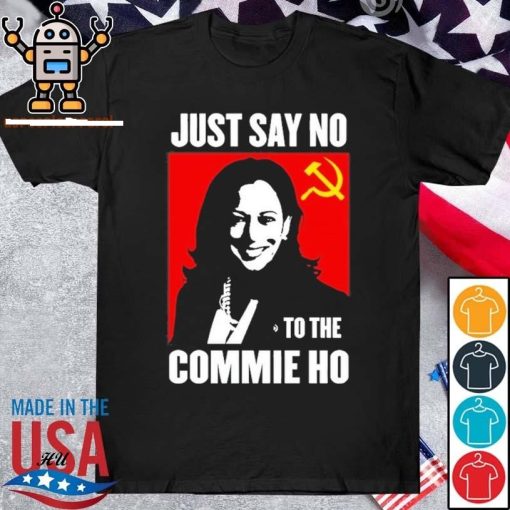 Just Say No To The Commie Ho Shirt