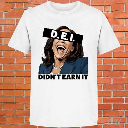 Kamala Dei didnt earn it anti Kamala Harris vote Trump 2024 shirt