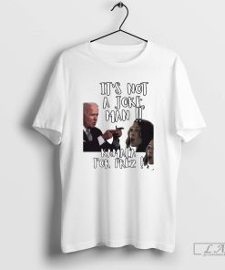 Kamala Harris Joe Biden It's Not A Joke Man Kamala For Prez T-shirt