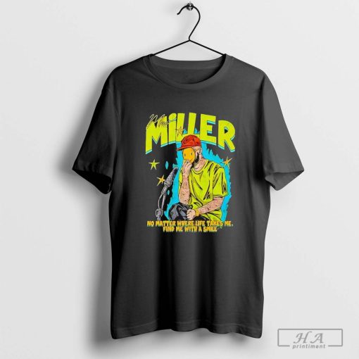 Mac Miller No Matter Where Life Takes Me Find Me with a Smile Vintage Shirt