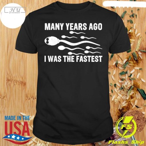 Many Years Ago I Was The Fastest Shirt