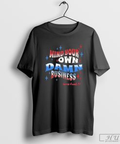 Mind Your Own Damn Business Harris and Walz _24 Shirt