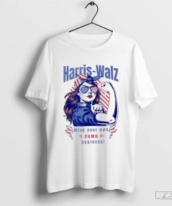 Mind Your Own Damn Business, Kamala Harris Tim Walz Shirt