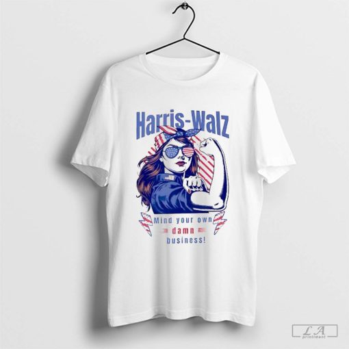 Mind Your Own Damn Business, Kamala Harris Tim Walz Shirt