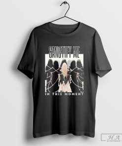 Nice In This Moment Sanctify Me 2024 T-Shirt