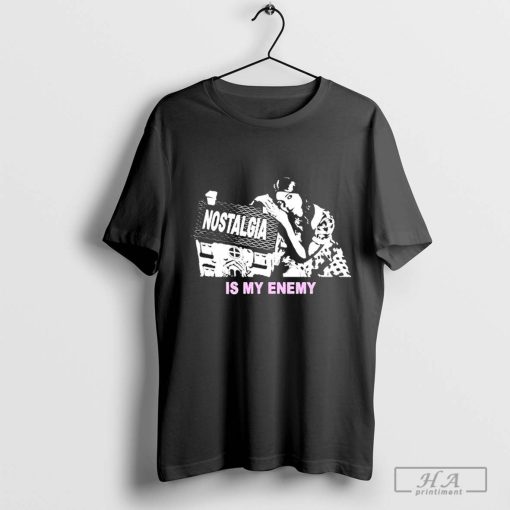 Nostalgia Is My Enemy T-shirt