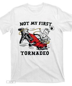 Not My First Tornadeo Not My First Tornado T-Shirt