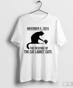 November 5 2024 The Revenge Of The Cat Ladies Cats Kamala Harris Shirt