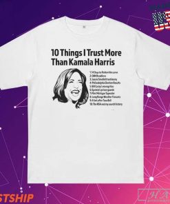 Official 10 Things I Trust More Than Kamala Harris President 2024 T-shirts