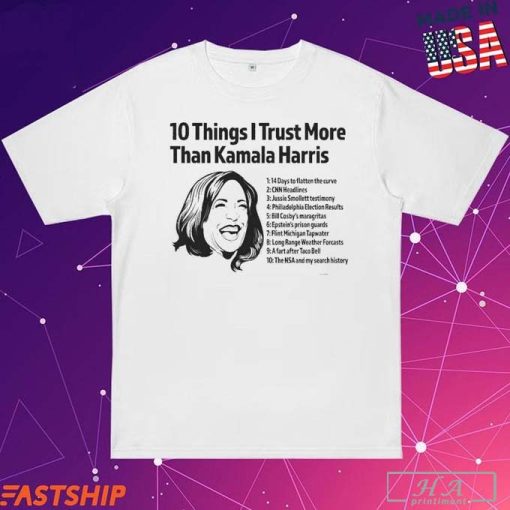 Official 10 Things I Trust More Than Kamala Harris President 2024 T-shirts