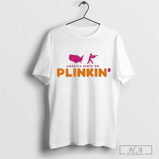 Official America Keeps On Plinkin T-shirt, hoodie, tank top, sweater and long sleeve t-shirt